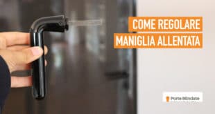 Maniglia di porta blindata allentata con gioco sul quadro